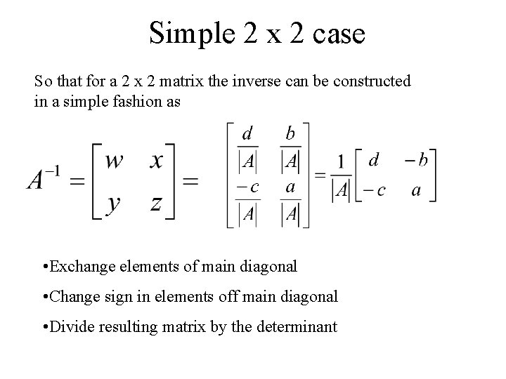 Simple 2 x 2 case So that for a 2 x 2 matrix the