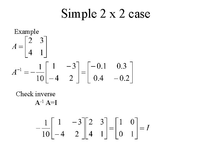 Simple 2 x 2 case Example Check inverse A-1 A=I 