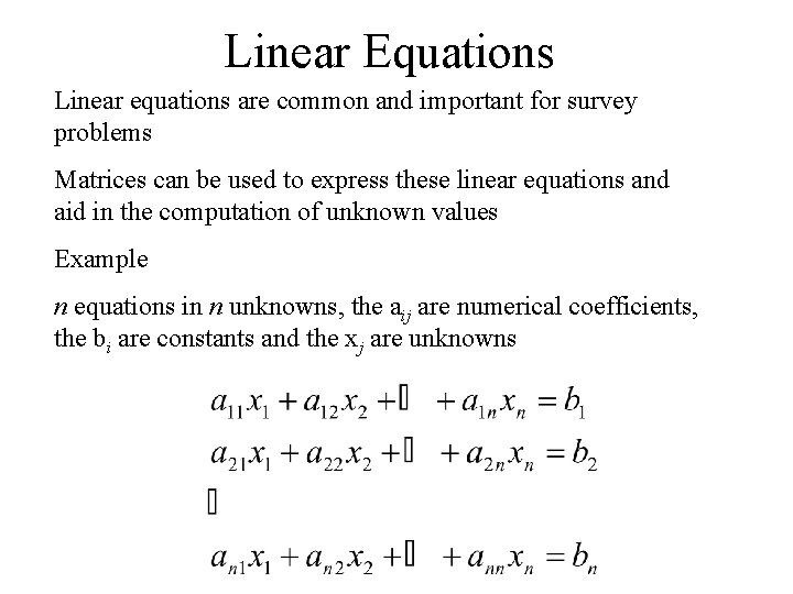 Linear Equations Linear equations are common and important for survey problems Matrices can be