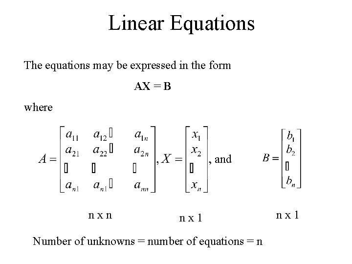 Linear Equations The equations may be expressed in the form AX = B where
