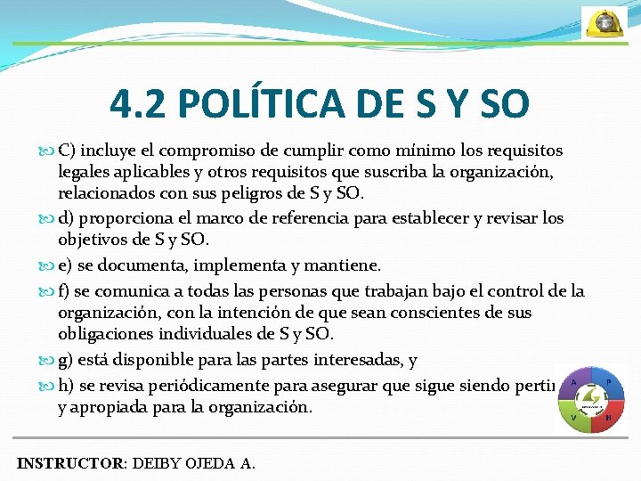 4. 2 POLÍTICA DE S Y SO C) incluye el compromiso de cumplir como