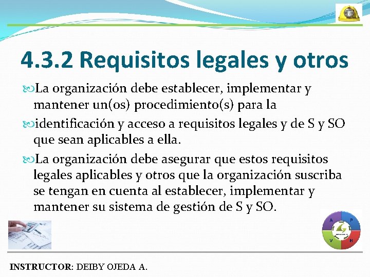 4. 3. 2 Requisitos legales y otros La organización debe establecer, implementar y mantener