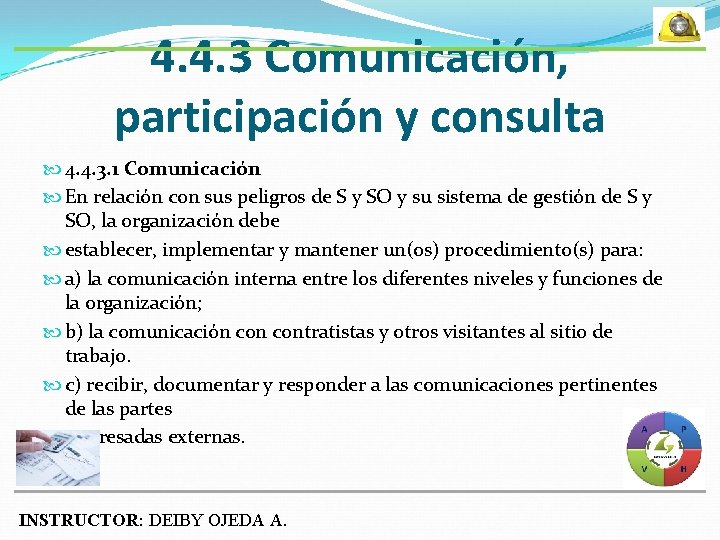 4. 4. 3 Comunicación, participación y consulta 4. 4. 3. 1 Comunicación En relación