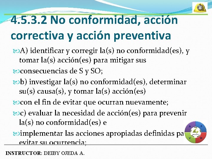 4. 5. 3. 2 No conformidad, acción correctiva y acción preventiva A) identificar y