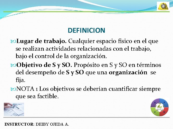 DEFINICION Lugar de trabajo. Cualquier espacio físico en el que se realizan actividades relacionadas