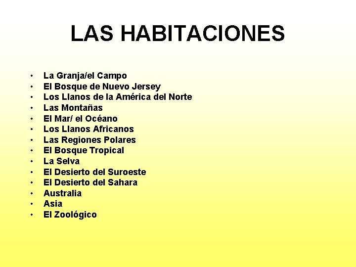 LAS HABITACIONES • • • • La Granja/el Campo El Bosque de Nuevo Jersey