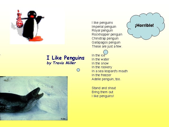 I like penguins Imperial penguin Royal penguin Rockhopper penguin Chinstrap penguin Galápagos penguin These