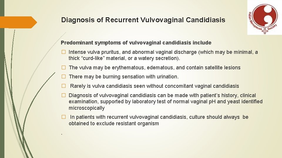 Diagnosis of Recurrent Vulvovaginal Candidiasis Predominant symptoms of vulvovaginal candidiasis include � Intense vulva