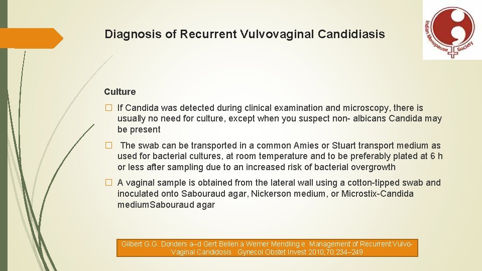 Diagnosis of Recurrent Vulvovaginal Candidiasis Culture � If Candida was detected during clinical examination
