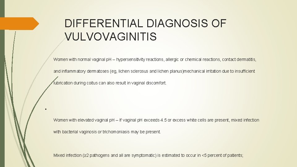 DIFFERENTIAL DIAGNOSIS OF VULVOVAGINITIS Women with normal vaginal p. H – hypersensitivity reactions, allergic