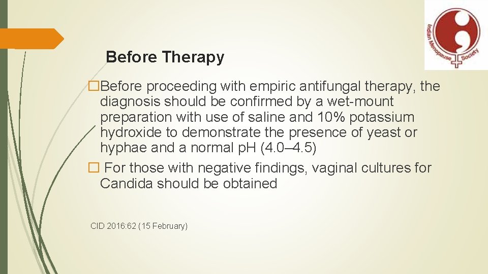 Before Therapy �Before proceeding with empiric antifungal therapy, the diagnosis should be confirmed by