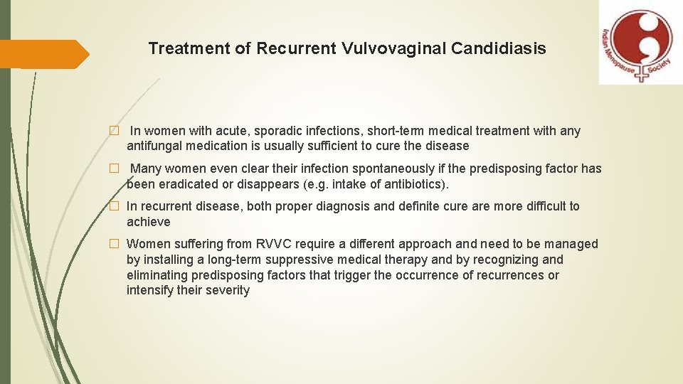 Treatment of Recurrent Vulvovaginal Candidiasis � In women with acute, sporadic infections, short-term medical