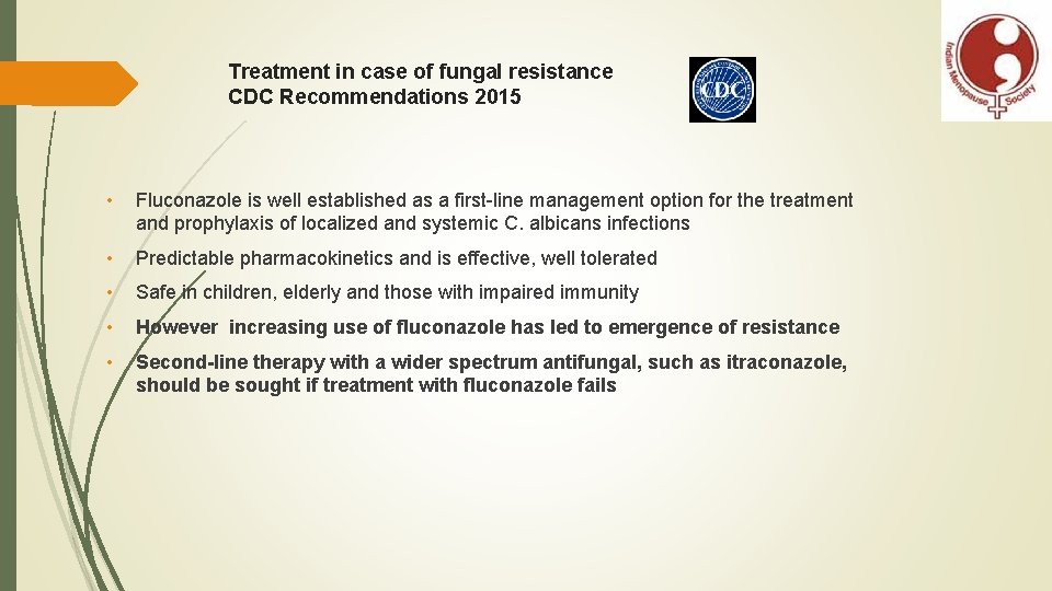 Treatment in case of fungal resistance CDC Recommendations 2015 • Fluconazole is well established