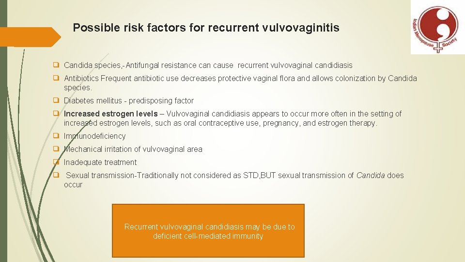 Possible risk factors for recurrent vulvovaginitis ❑ Candida species, -Antifungal resistance can cause recurrent