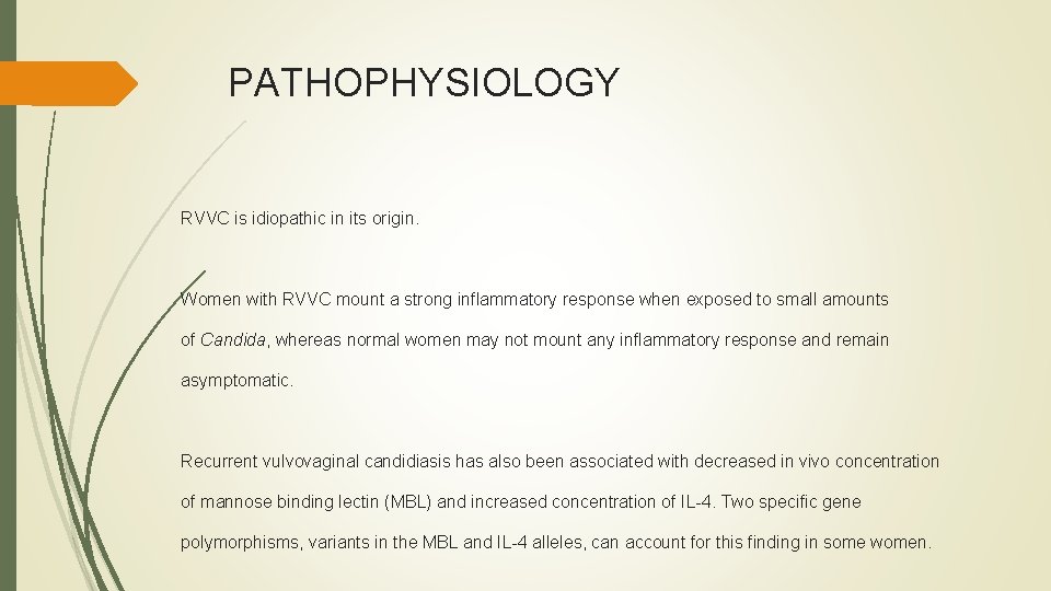 PATHOPHYSIOLOGY RVVC is idiopathic in its origin. Women with RVVC mount a strong inflammatory