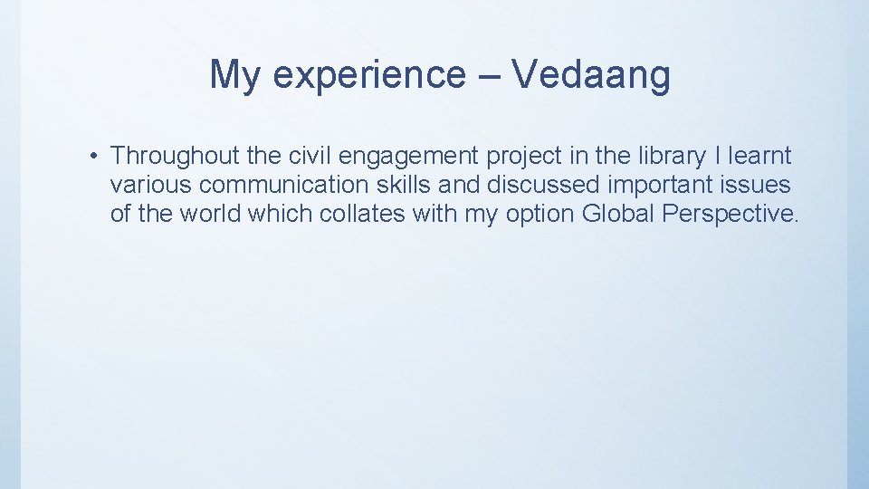 My experience – Vedaang • Throughout the civil engagement project in the library I