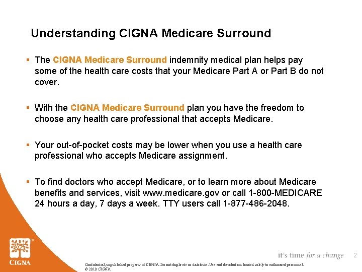 Understanding CIGNA Medicare Surround § The CIGNA Medicare Surround indemnity medical plan helps pay