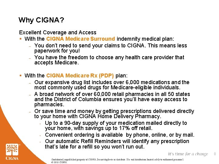 Why CIGNA? Excellent Coverage and Access § With the CIGNA Medicare Surround indemnity medical