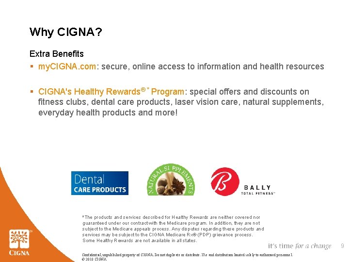 Why CIGNA? Extra Benefits § my. CIGNA. com: secure, online access to information and