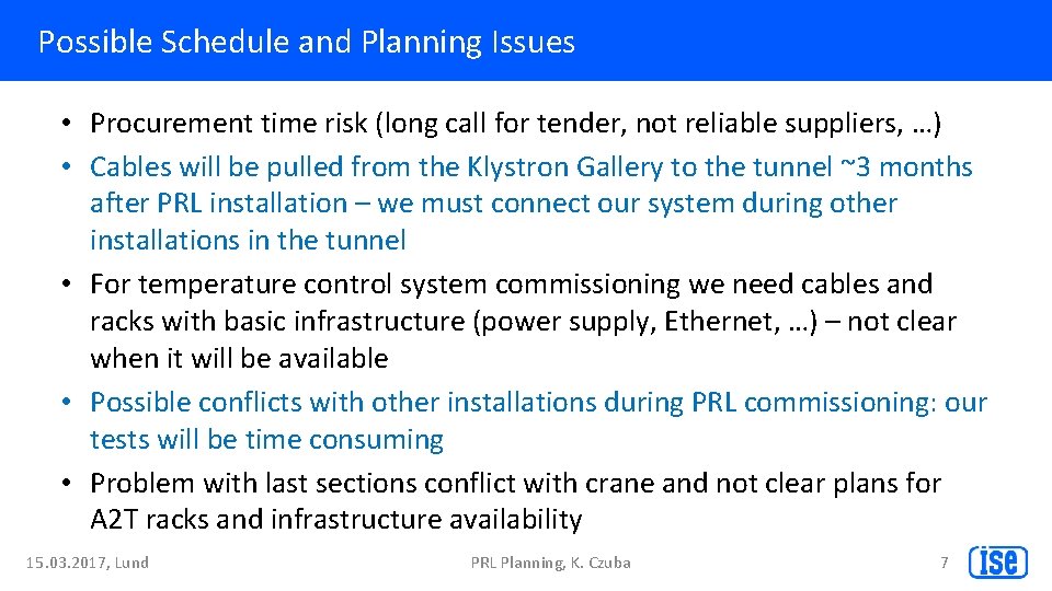 Possible Schedule and Planning Issues • Procurement time risk (long call for tender, not