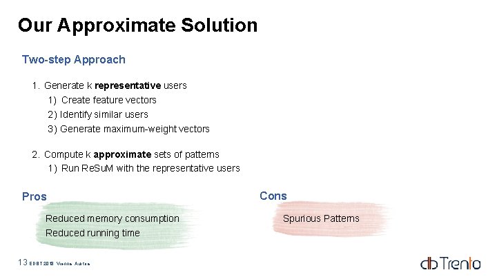 Our Approximate Solution Two-step Approach 1. Generate k representative users 1) Create feature vectors Our Approximate Solution Two-step Approach 1. Generate k representative users 1) Create feature vectors