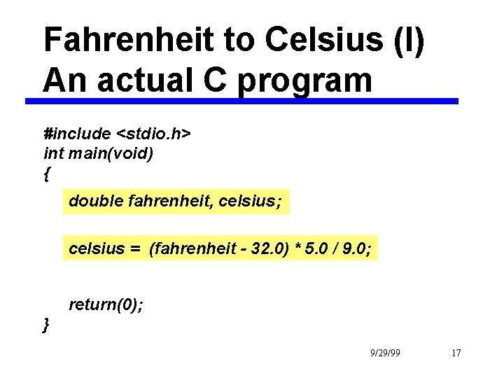 Fahrenheit to Celsius (I) An actual C program #include <stdio. h> int main(void) {