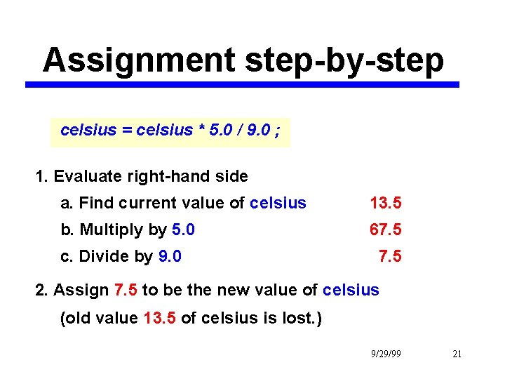 Assignment step-by-step celsius = celsius * 5. 0 / 9. 0 ; 1. Evaluate