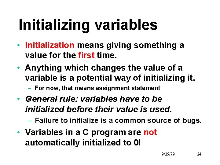 Initializing variables • Initialization means giving something a value for the first time. •
