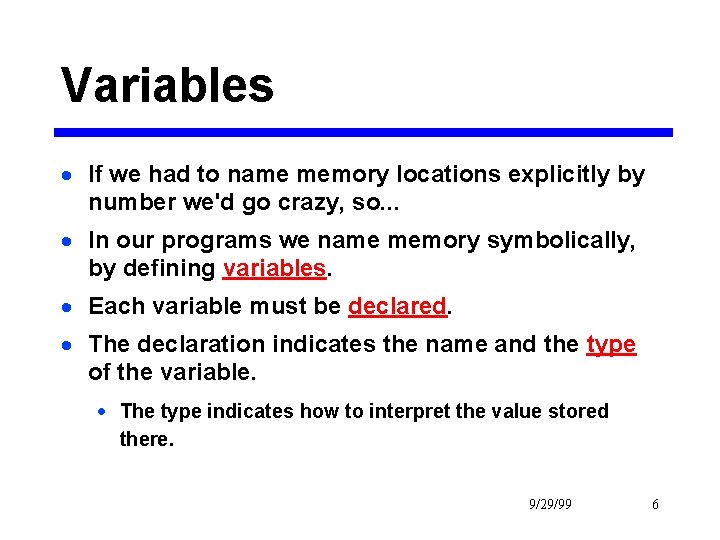 Variables · If we had to name memory locations explicitly by number we'd go