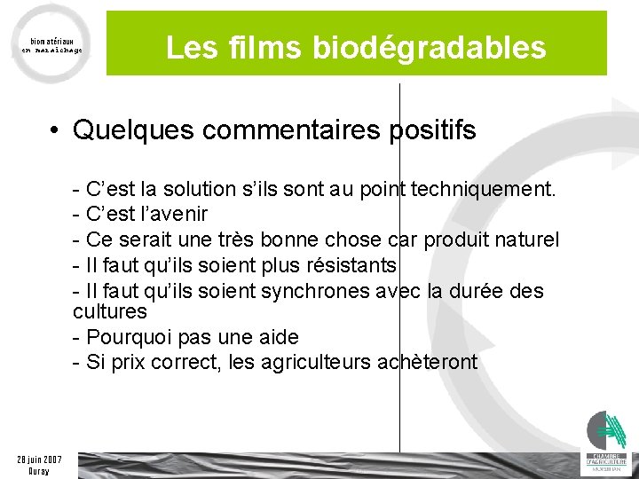 biomatériaux en maraîchage Les films biodégradables • Quelques commentaires positifs - C’est la solution