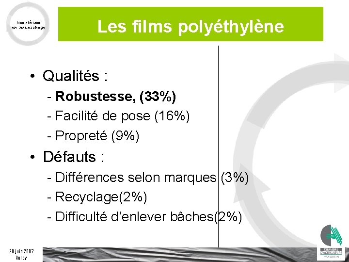 biomatériaux en maraîchage Les films polyéthylène • Qualités : - Robustesse, (33%) - Facilité
