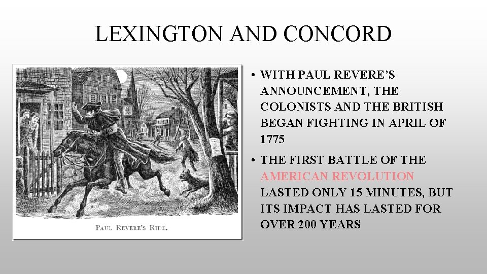 LEXINGTON AND CONCORD • WITH PAUL REVERE’S ANNOUNCEMENT, THE COLONISTS AND THE BRITISH BEGAN