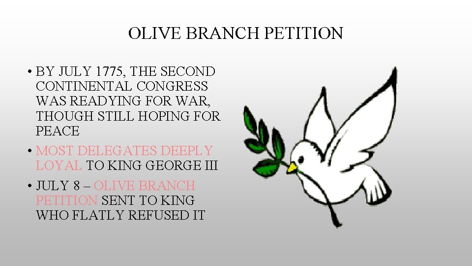 OLIVE BRANCH PETITION • BY JULY 1775, THE SECOND CONTINENTAL CONGRESS WAS READYING FOR