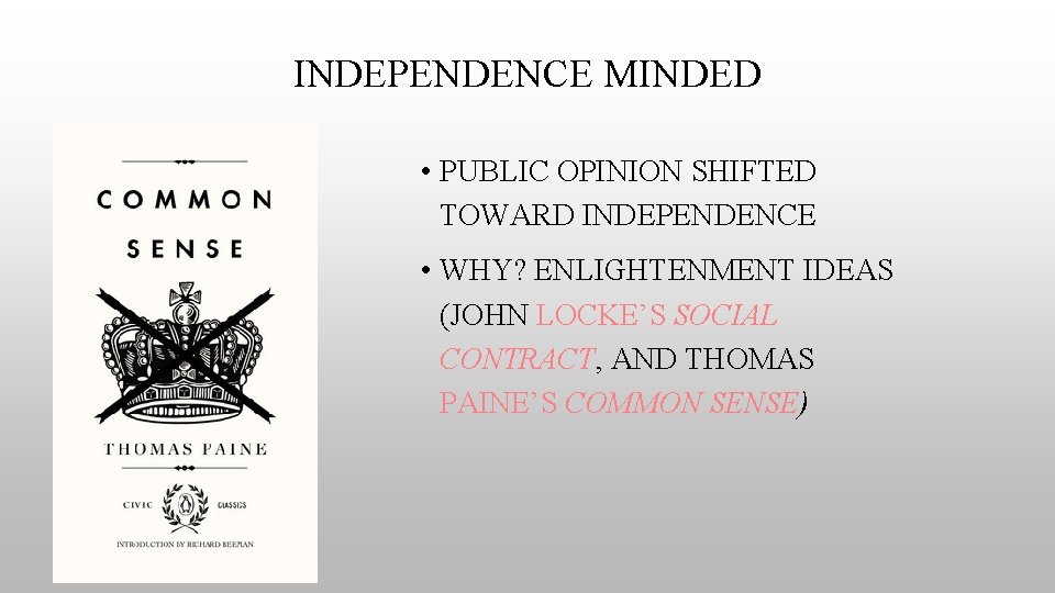 INDEPENDENCE MINDED • PUBLIC OPINION SHIFTED TOWARD INDEPENDENCE • WHY? ENLIGHTENMENT IDEAS (JOHN LOCKE’S