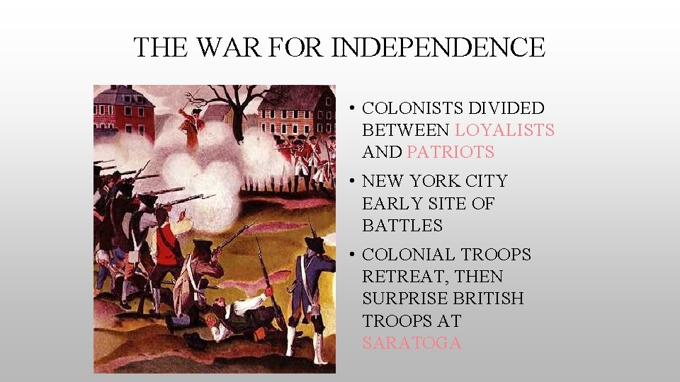 THE WAR FOR INDEPENDENCE • COLONISTS DIVIDED BETWEEN LOYALISTS AND PATRIOTS • NEW YORK