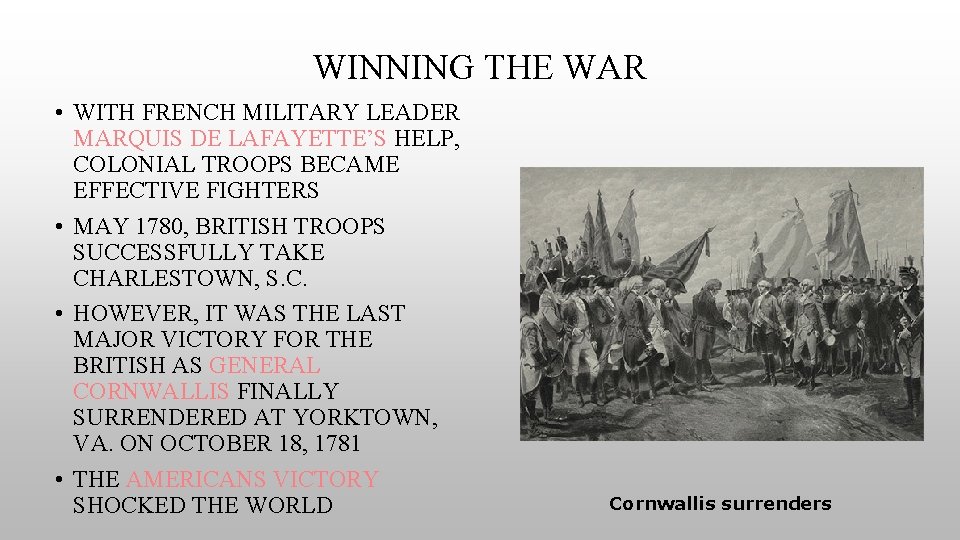 WINNING THE WAR • WITH FRENCH MILITARY LEADER MARQUIS DE LAFAYETTE’S HELP, COLONIAL TROOPS