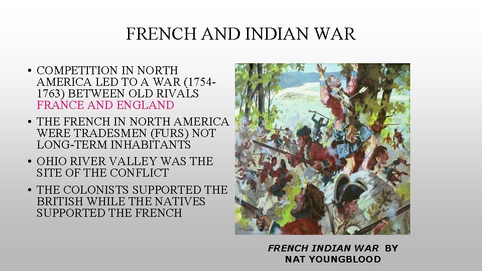FRENCH AND INDIAN WAR • COMPETITION IN NORTH AMERICA LED TO A WAR (17541763)