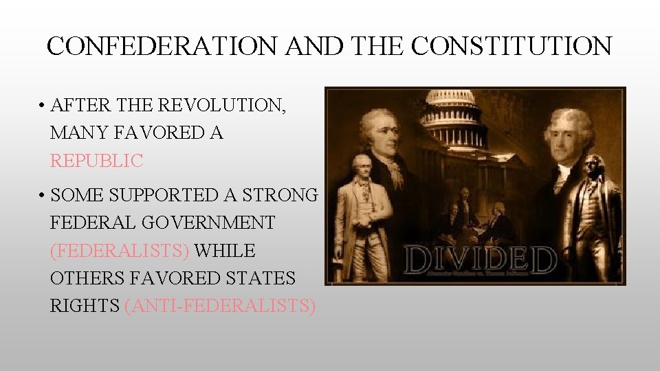CONFEDERATION AND THE CONSTITUTION • AFTER THE REVOLUTION, MANY FAVORED A REPUBLIC • SOME