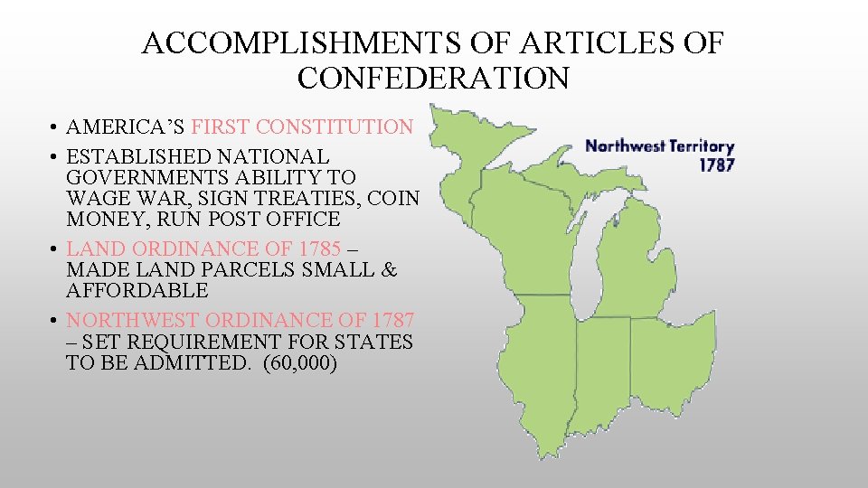 ACCOMPLISHMENTS OF ARTICLES OF CONFEDERATION • AMERICA’S FIRST CONSTITUTION • ESTABLISHED NATIONAL GOVERNMENTS ABILITY