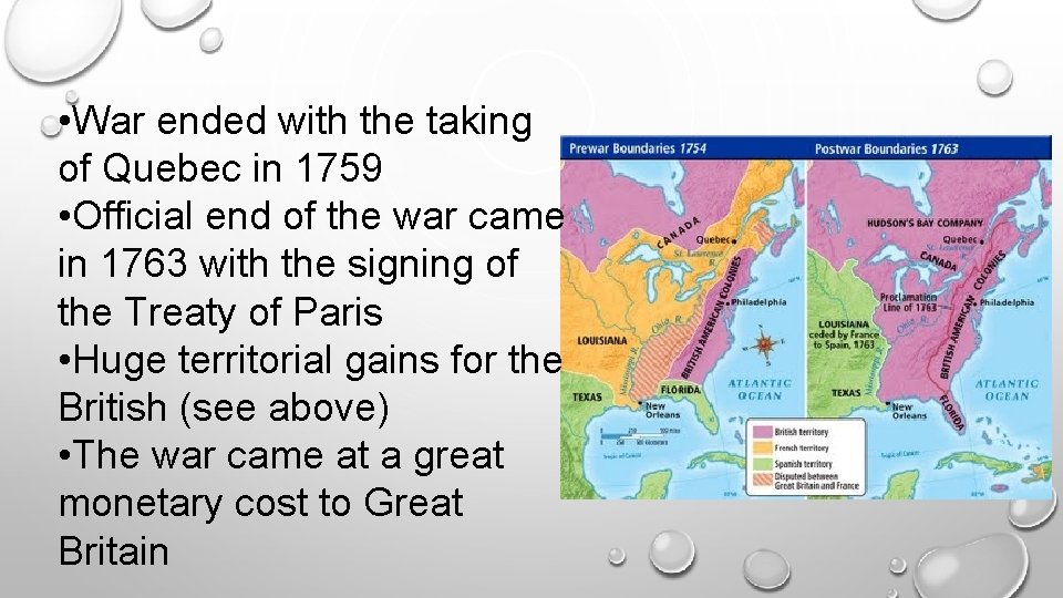  • War ended with the taking of Quebec in 1759 • Official end