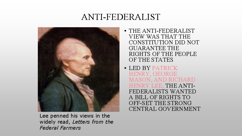 ANTI-FEDERALIST • THE ANTI-FEDERALIST VIEW WAS THAT THE CONSTITUTION DID NOT GUARANTEE THE RIGHTS