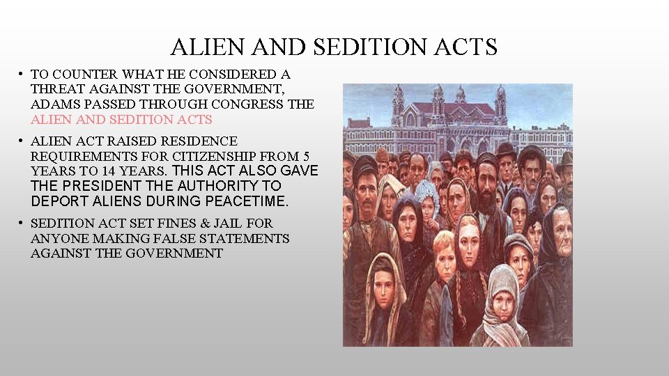 ALIEN AND SEDITION ACTS • TO COUNTER WHAT HE CONSIDERED A THREAT AGAINST THE