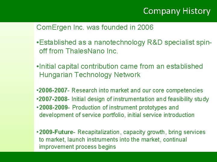 Company History Com. Ergen Inc. was founded in 2006 • Established as a nanotechnology
