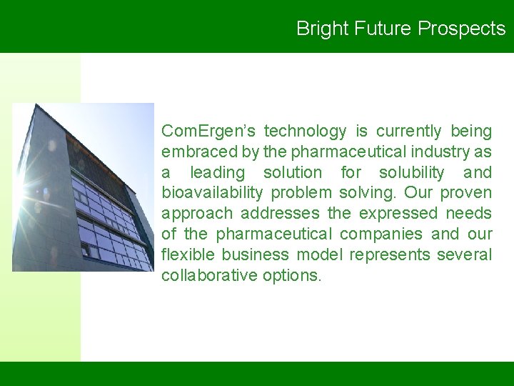 Bright Future Prospects Com. Ergen’s technology is currently being embraced by the pharmaceutical industry