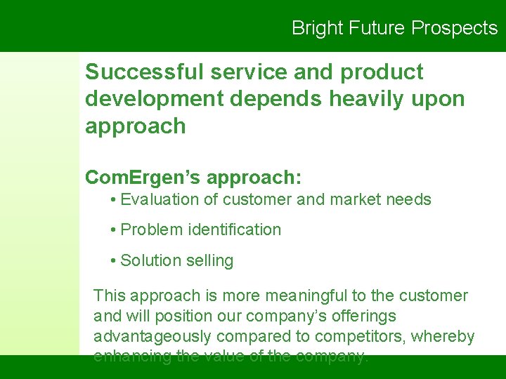 Bright Future Prospects Successful service and product development depends heavily upon approach Com. Ergen’s