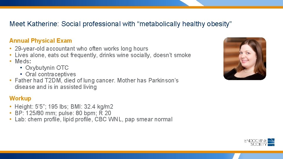 Meet Katherine: Social professional with “metabolically healthy obesity” Annual Physical Exam • 29 -year-old
