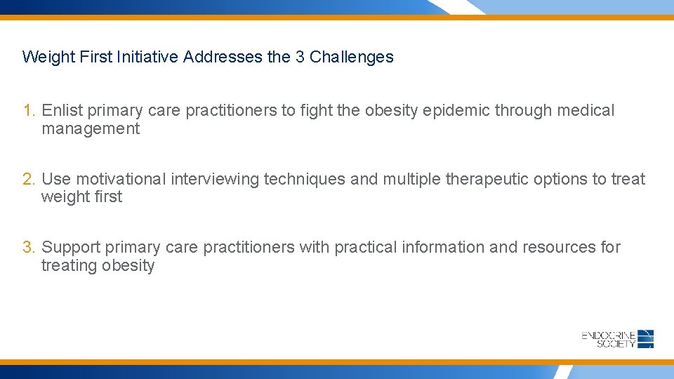 Weight First Initiative Addresses the 3 Challenges 1. Enlist primary care practitioners to fight