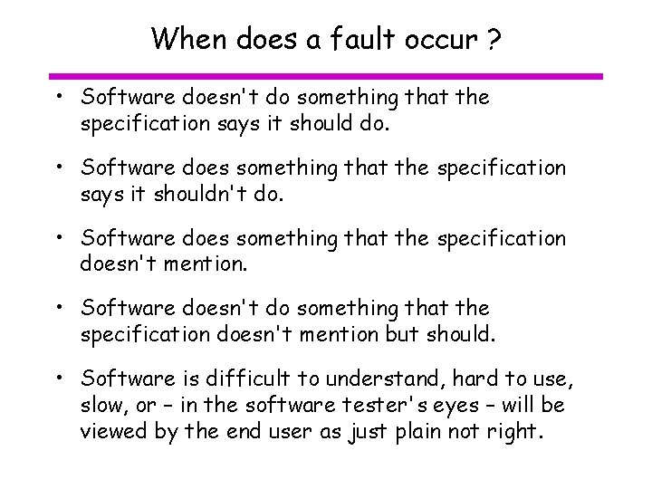 When does a fault occur ? • Software doesn't do something that the specification