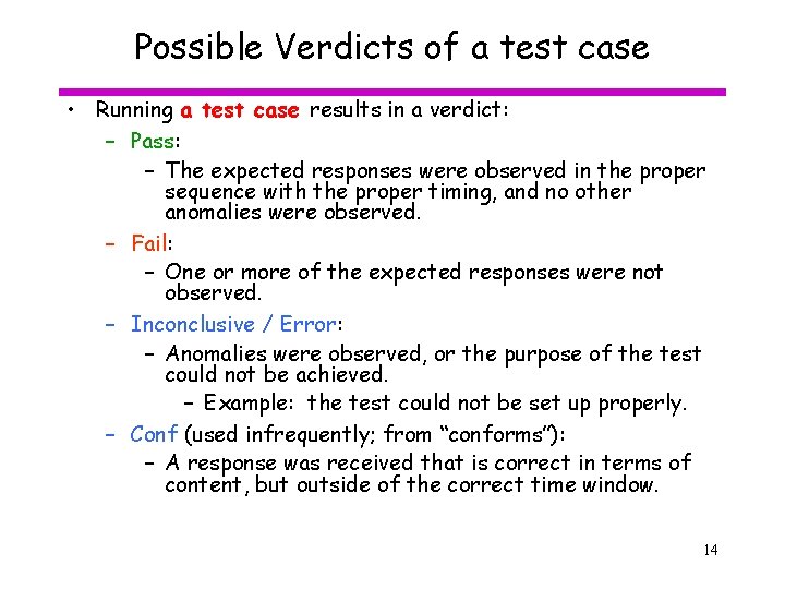 Possible Verdicts of a test case • Running a test case results in a