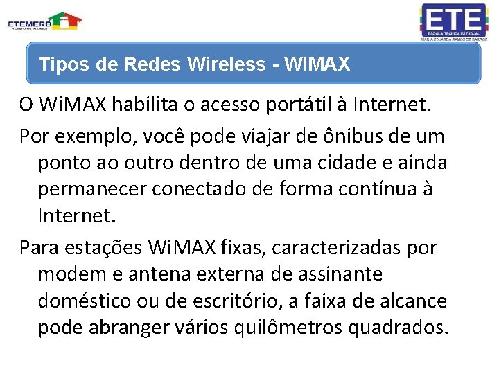Tipos de Redes Wireless - WIMAX O Wi. MAX habilita o acesso portátil à